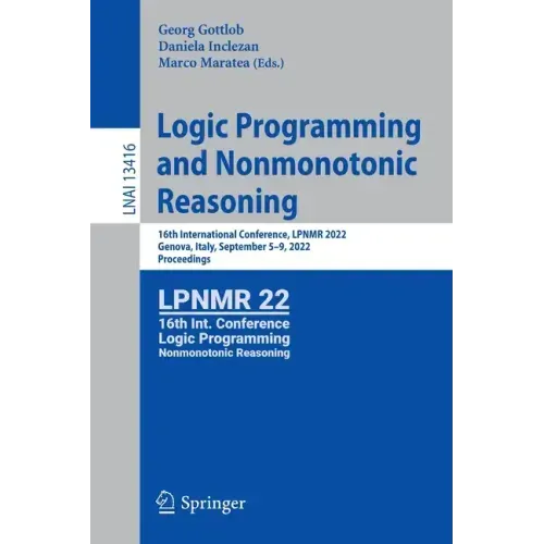 Logic Programming and Nonmonotonic Reasoning: 16th International Conference, Lpnmr 2022, Genova, Italy, September 5-9, 2022, Proceedings