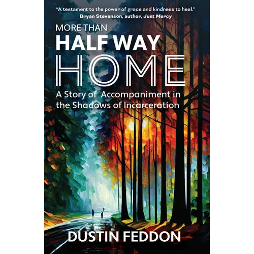 More Than Half Way Home: A Story of Accompaniment in the Shadows of Incarceration