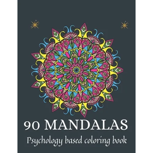 90 Mandalas: psychology based coloring book