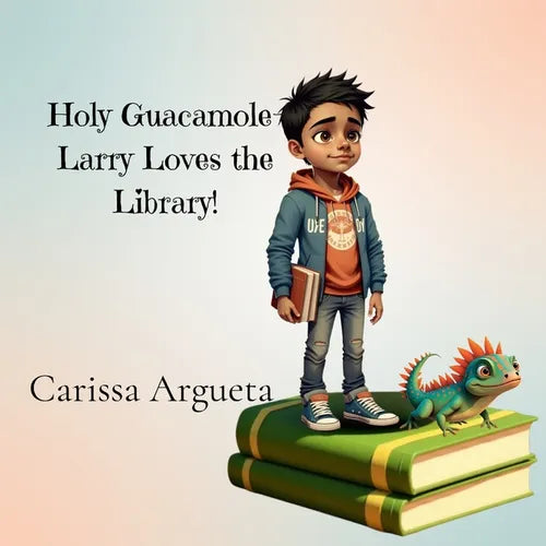 Holy Guacamole-Larry Loves the Library!: Larry Loves the Library!