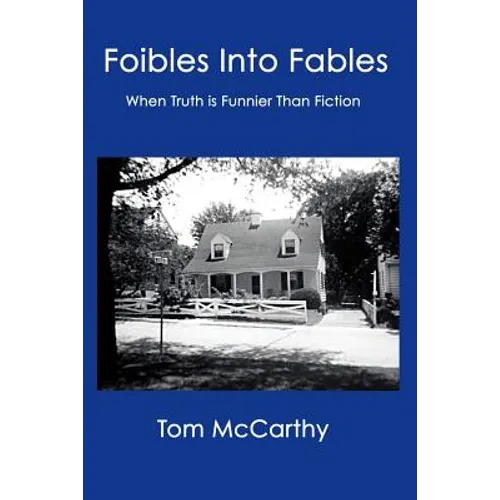 Foibles Into Fables: When Truth Is Funnier Than Fiction