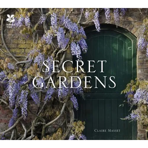Secret Gardens: Of the National Trust