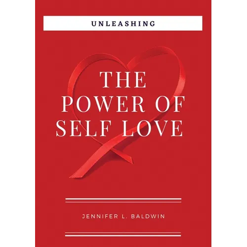 Unleashing The Power of Self-Love
