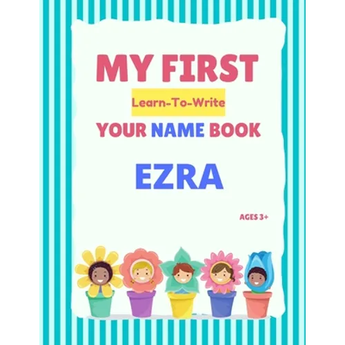 My First Learn-To-Write Your Name Book: Ezra