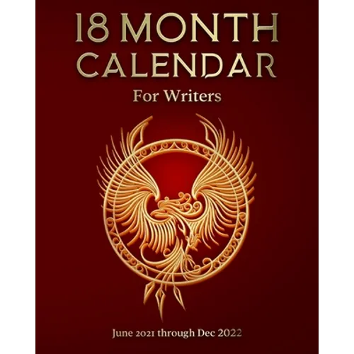 18 Month Calendar for Writers: June 2021 through Dec 2022
