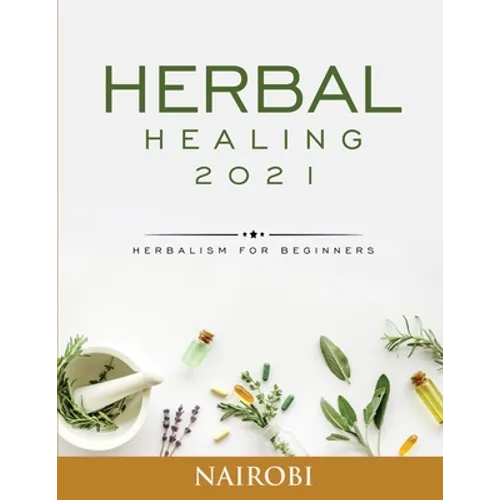 Herbal Healing: Herbalism for Beginners