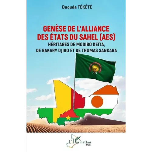 Genèse de l'Alliance des États du Sahel (AES): Héritages de Modibo Keïta, de Bakary Djibo et de Thomas Sankara