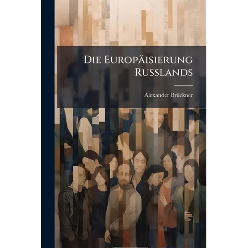 Die Europäisierung Russlands: Land Und Volk