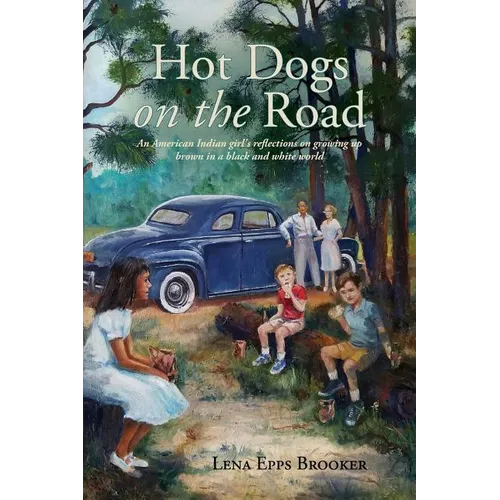 Hot Dogs On The Road: An American Indian girl's reflections on growing up brown in a black and white world