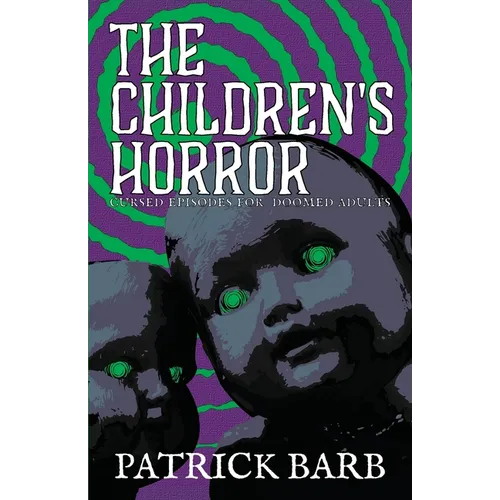 The Children's Horror: Curse Episodes for Doomed Adults