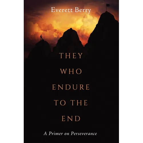 They Who Endure to the End: A Primer on Perseverance