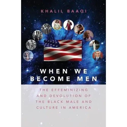 When We Become Men: The Effeminizing and Devolution of the Black Male and Culture in America