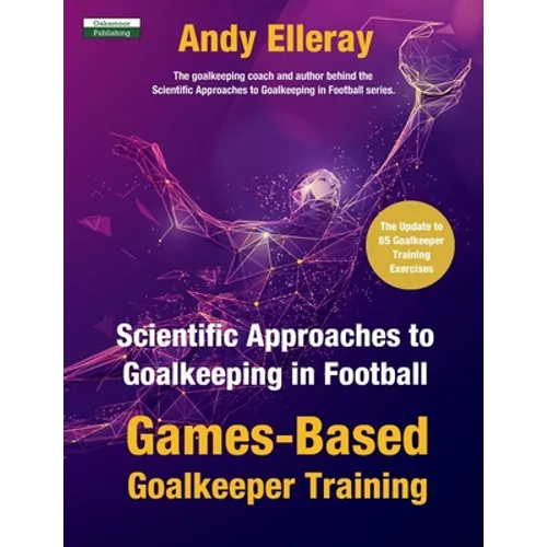 Scientific Approaches to Goalkeeping in Football: Games-Based Goalkeeper Training