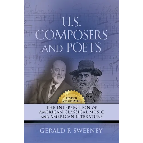 U. S. Composers and Poets: The Intersection of American Classical Music and American Literature (Revised and Updated)