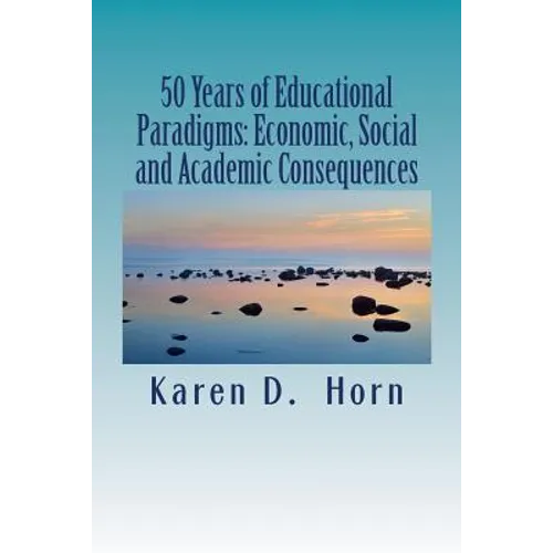 50 Years of Educational Paradigms: Economic, Social and Academic Consequences