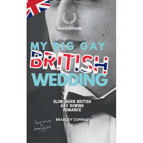 My Big Gay British Wedding: Silverbourne: Slow-burn British Gay Rowing Romance