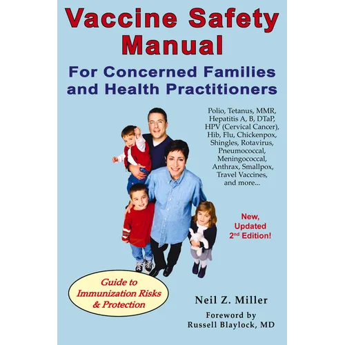Vaccine Safety Manual for Concerned Families and Health Practitioners, 2nd Edition: Guide to Immunization Risks and Protection