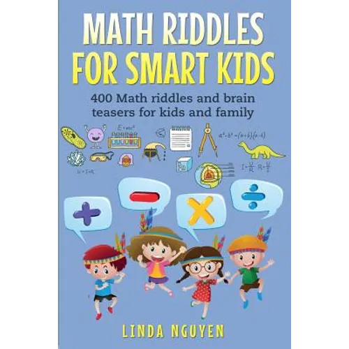 Math Riddles for Smart Kids: 400 Math Riddles and Brain Teasers for Kids and Family