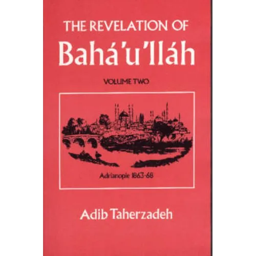 The Revelation Of Baha'u'llah Vol. 2: Adrianople 1863-68