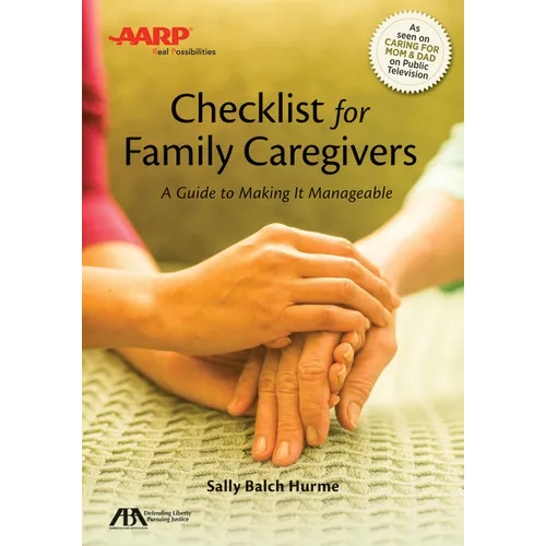 Aba/AARP Checklist for Family Caregivers: A Guide to Making It Manageable