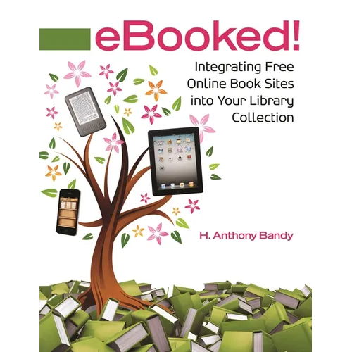 Ebooked!: Integrating Free Online Book Sites Into Your Library Collection