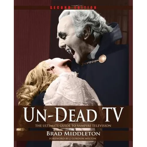 Un-Dead TV: The Ultimate Guide to Vampire Television