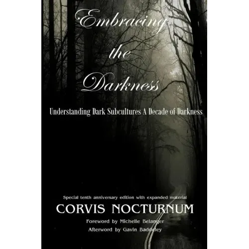 Embracing the Darkness Understanding Dark Subcultures: A Decade of Darkness