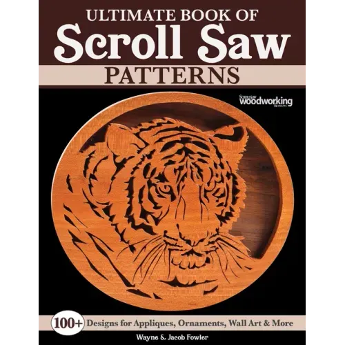 Ultimate Book of Scroll Saw Patterns: Over 200 Designs for Appliques, Ornaments, Wall Art & More