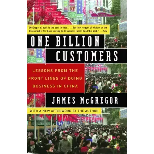 One Billion Customers: Lessons from the Front Lines of Doing Business in China