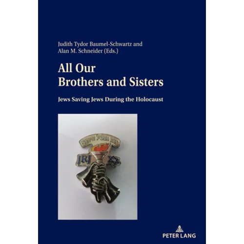 All Our Brothers and Sisters: Jews Saving Jews During the Holocaust