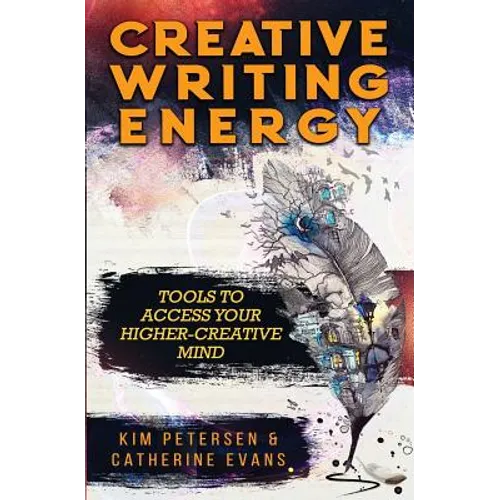 Creative Writing Energy: Tools to Access Your Higher-Creative Mind
