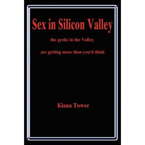 Sex in Silicon Valley: The Geeks in the Valley Are Getting More Than You'd Think