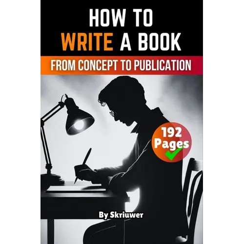 How to Write a Book: From Concept to Publication