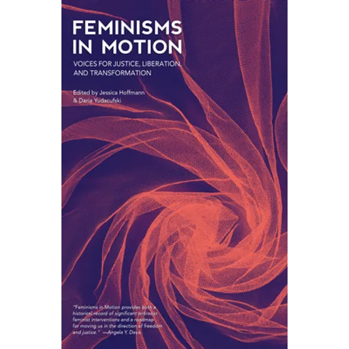 Feminisms in Motion: Voices for Justice, Liberation, and Transformation