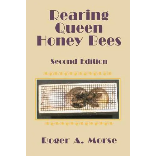 Rearing Queen Honey Bees: Second Edition