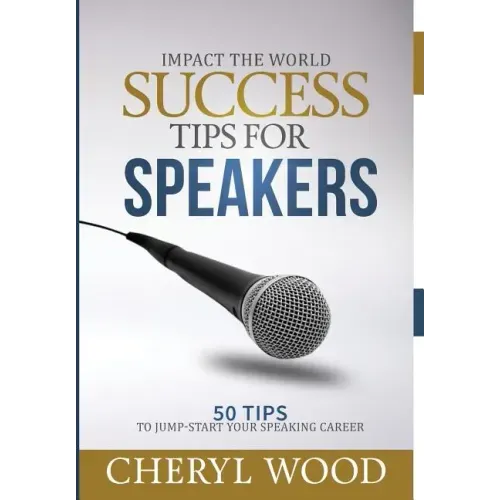 Success Tips for Speakers: 50 Tips to Jump-Start Your Speaking Career