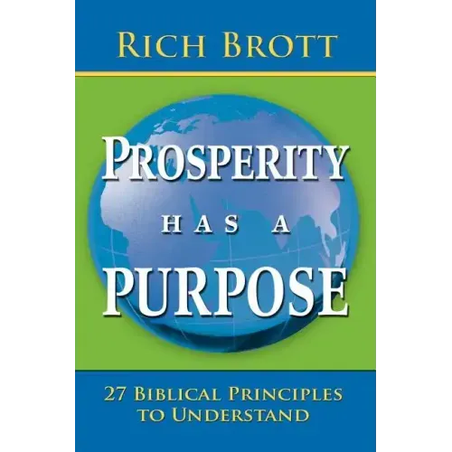 Prosperity Has a Purpose: 27 Biblical Principles to Understand