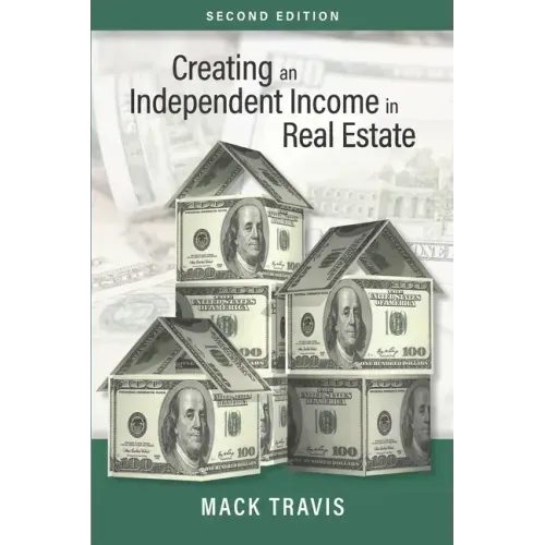 Creating an Independent Income in Real Estate - Second Edition