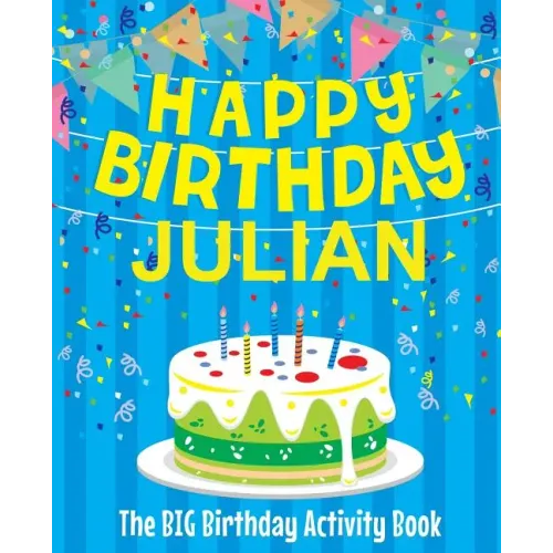 Happy Birthday Julian - The Big Birthday Activity Book: (Personalized Children's Activity Book)