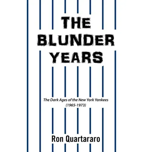 The Blunder Years: The Dark Ages of the New York Yankees (1965-1973)