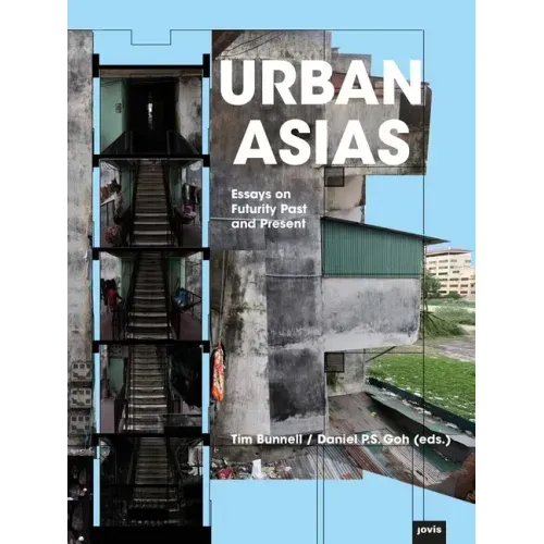 Urban Asias: Essays on Futurity Past and Present