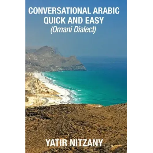 Conversational Arabic Quick and Easy: Omani Arabic Dialect, Oman, Muscat, Travel to Oman, Oman Travel Guide