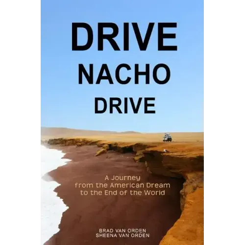 Drive Nacho Drive: A Journey from the American Dream to the End of the World