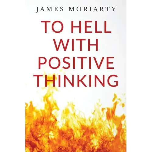 To Hell With Positive Thinking
