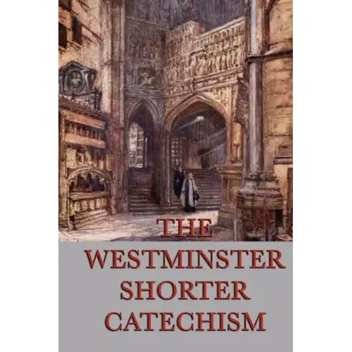 The Westminster Shorter Catechism