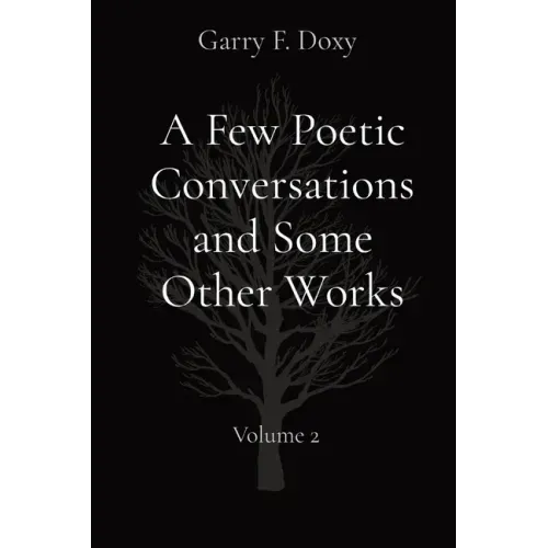 A Few Poetic Conversations and Some Other Works: Volume 2