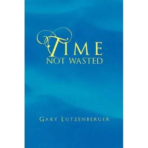 Time Not Wasted