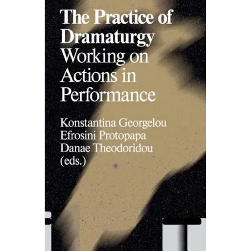 The Practice of Dramaturgy: Working on Actions in Performance - Paperback