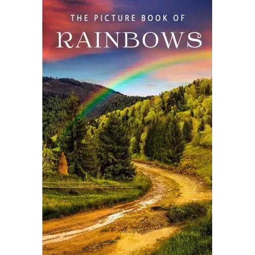 The Picture Book of Rainbows: A Gift Book for Alzheimer's Patients and Seniors with Dementia