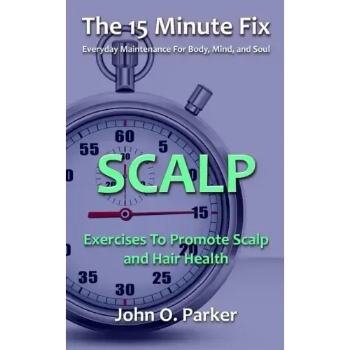 The 15 Minute Fix: Scalp: Exercises to Promote Scalp and Hair Health
